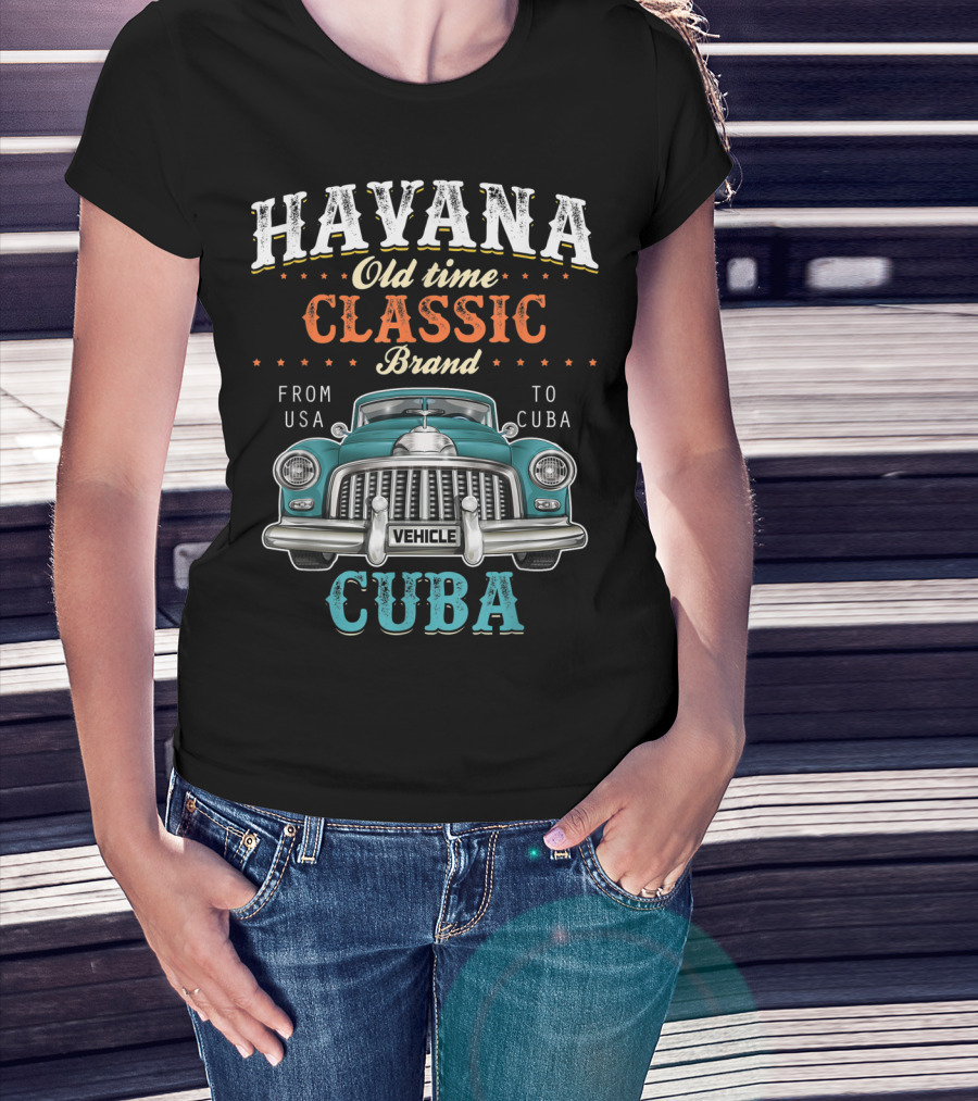 Havana Old Time Classic Brand From USA To Cuba Vehicle T-Shirt