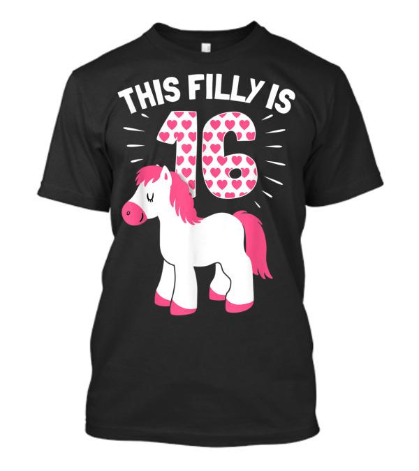 This Filly Is 16 Birthday Horse Lover Woman T-Shirt