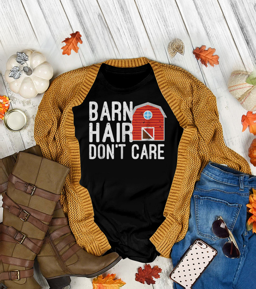 Barn Hair Don't Care Horse Back Riding Barn House T-Shirt