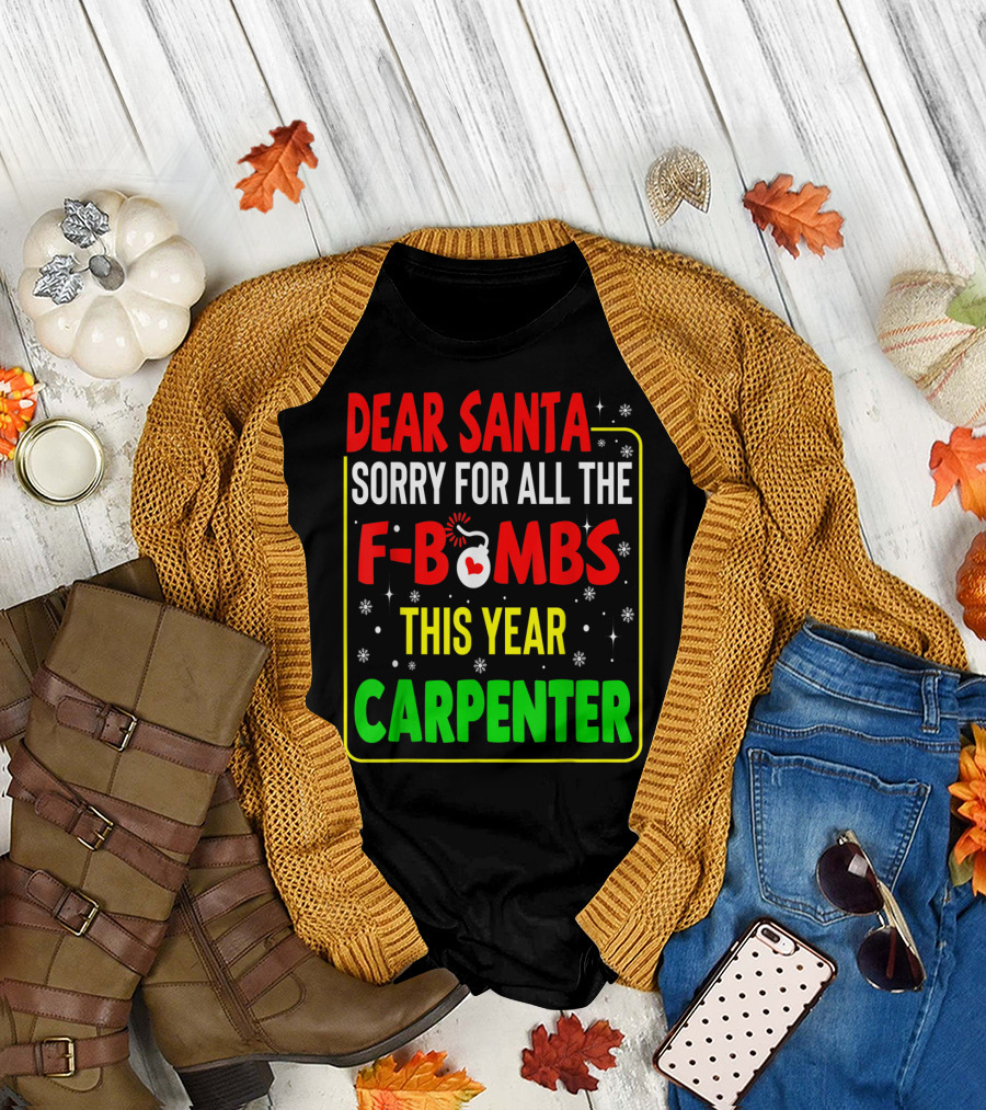 Dear Santa Sorry for All the F-Bombs This Year Carpenter T-Shirt