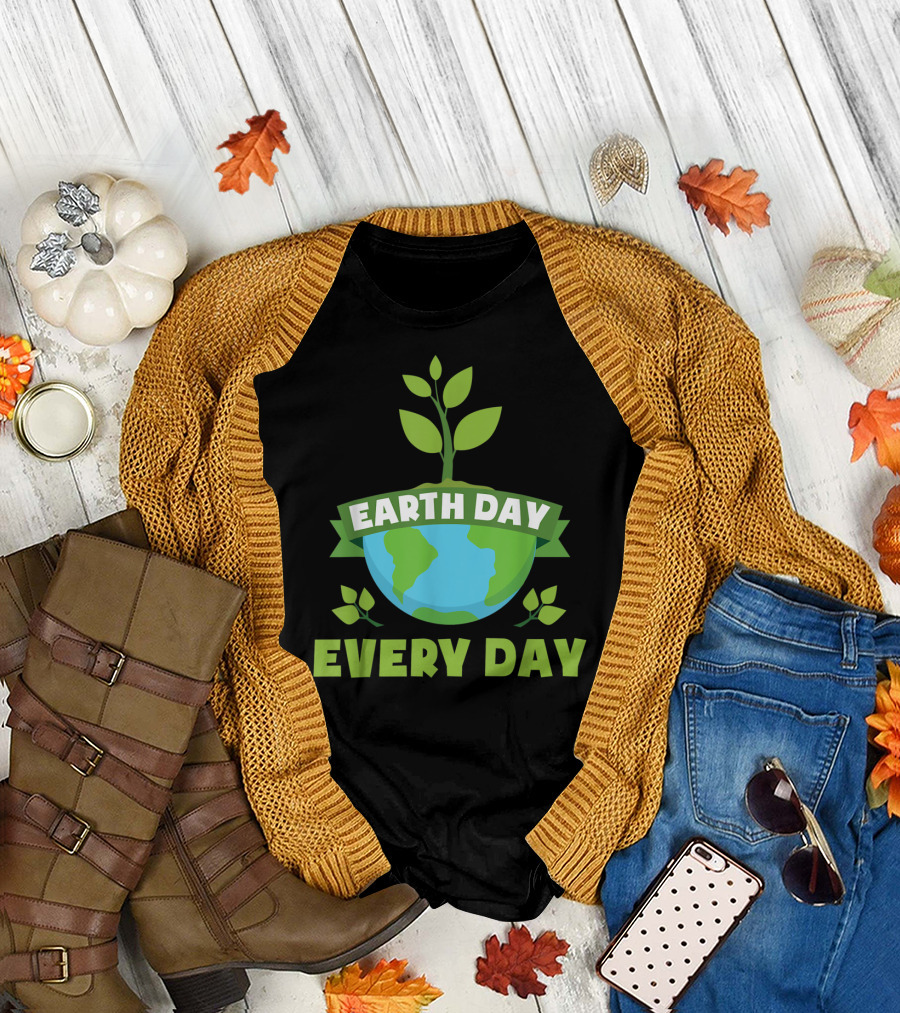 Earth Day Every Day Save The Planet Tree Plant Earth T-Shirt