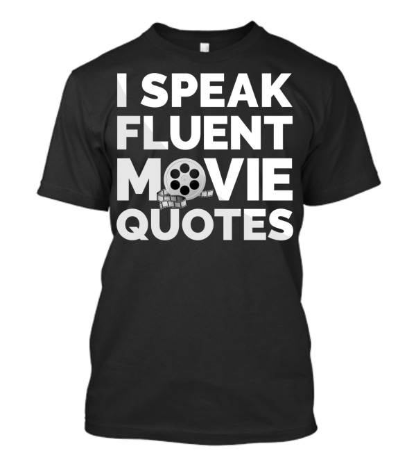 Film Buff Movie Lover I Speak Fluent Movie T-Shirt