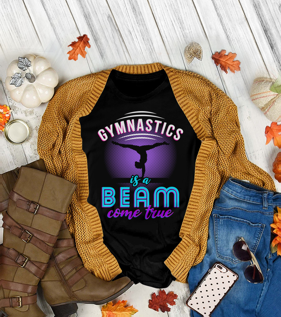 Gymnastics Is a Beam Come True T-Shirt