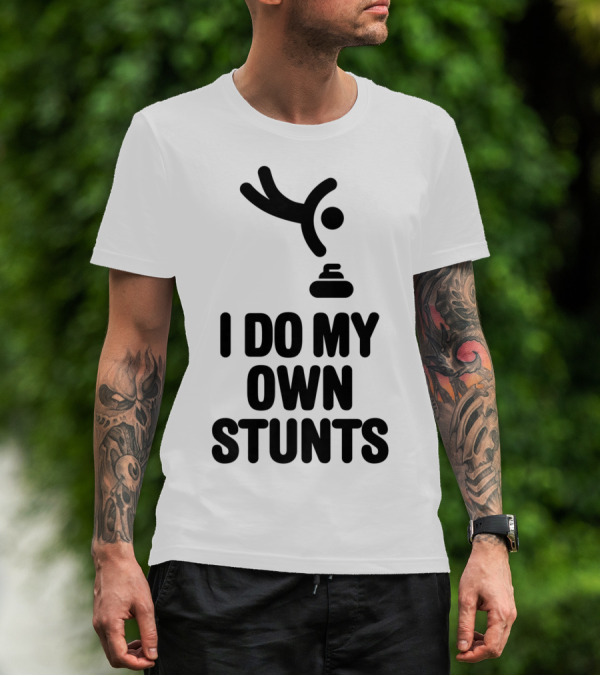 I Do My Own Stunts Curling Player Stone Humor T-Shirt