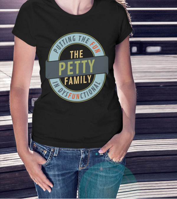 The Petty Family Putting The Fun In Dysfunctional Reunion Matching T-Shirt