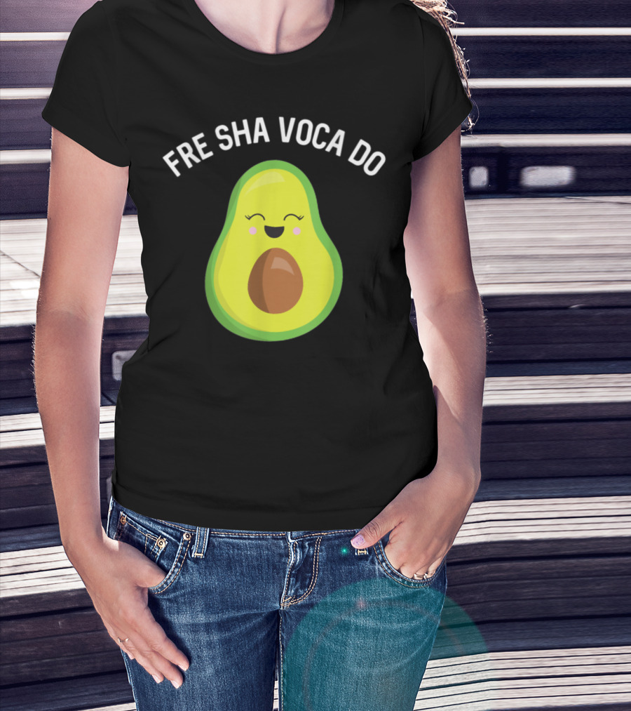 Fre Sha Voca Do Avocado Guacamole Guac Keto Happy Avocado T-Shirt