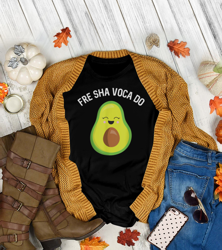 Fre Sha Voca Do Avocado Guacamole Guac Keto Happy Avocado T-Shirt