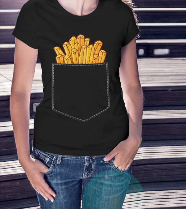 French Fries In My Pocket Funny Junk Food Humor T-Shirt