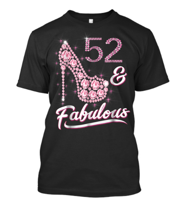 52 And Fabulous Pink Gem High Heel Birthday T-Shirt