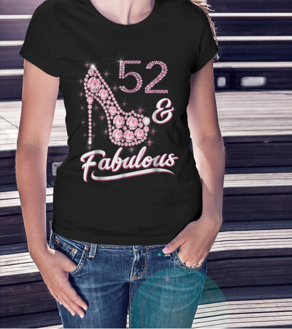 52 And Fabulous Pink Gem High Heel Birthday T-Shirt