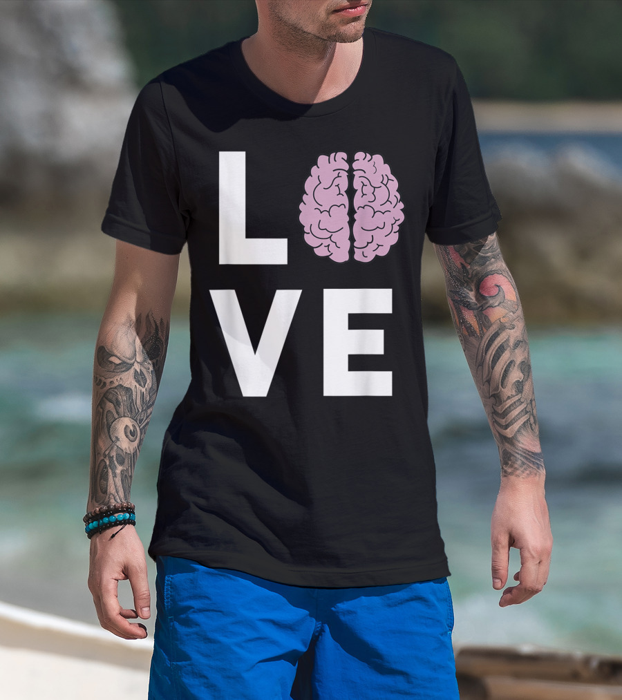 LOVE Brain Neurologists T-Shirt