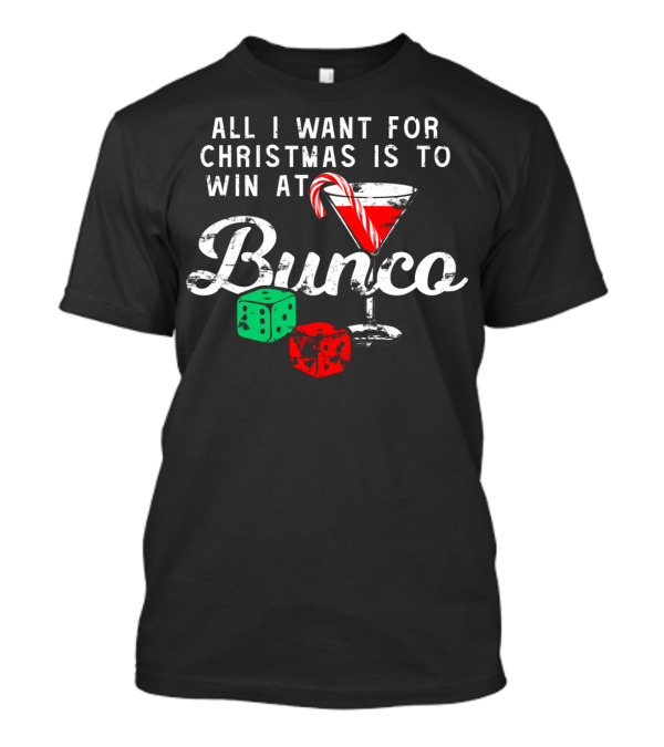 All I Want For Christmas Is To Win At Bunco Candy Cane Cocktail Dice T-Shirt