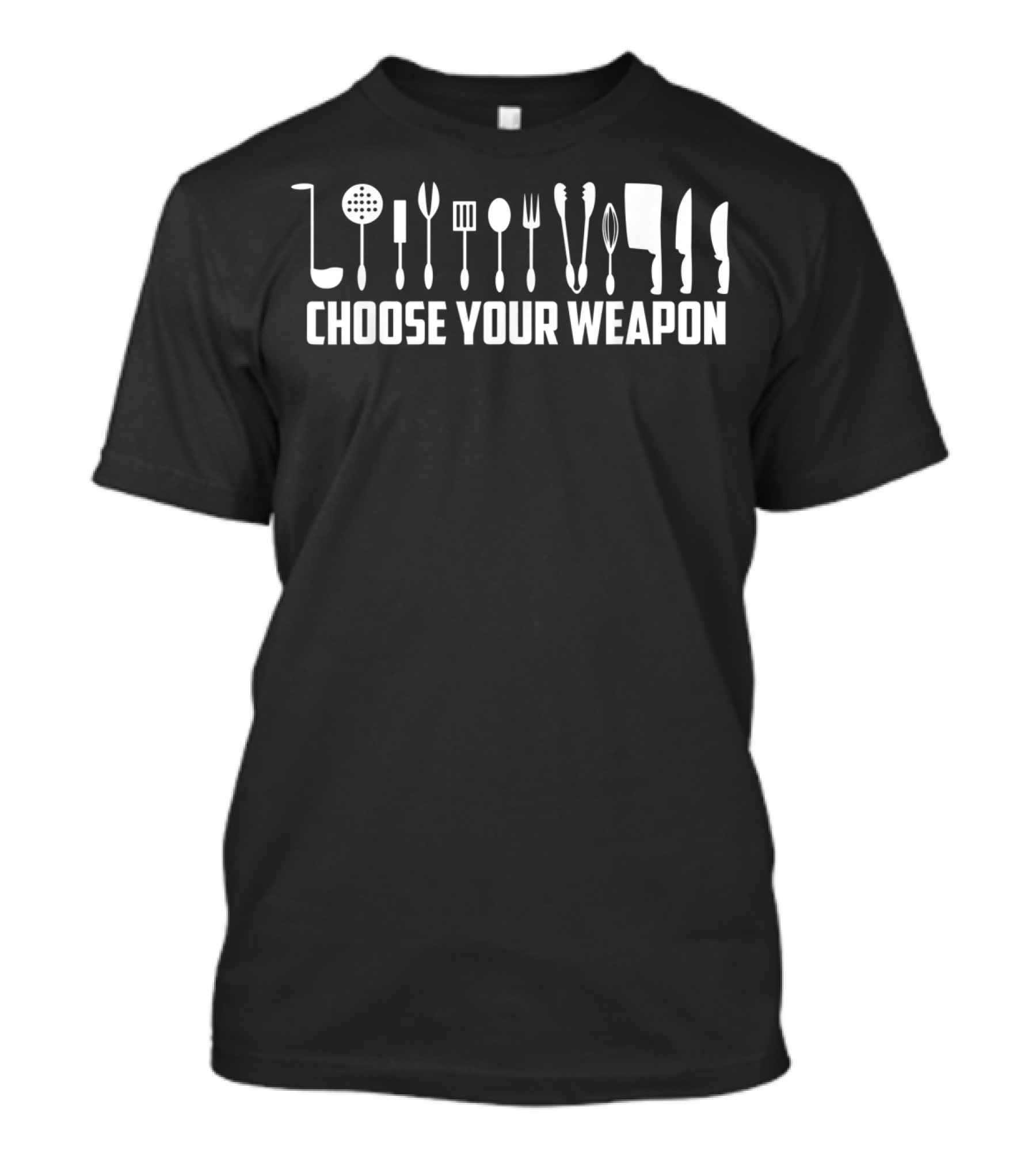 Choose Your Weapon Funny Chef Kitchen Tools T-Shirt