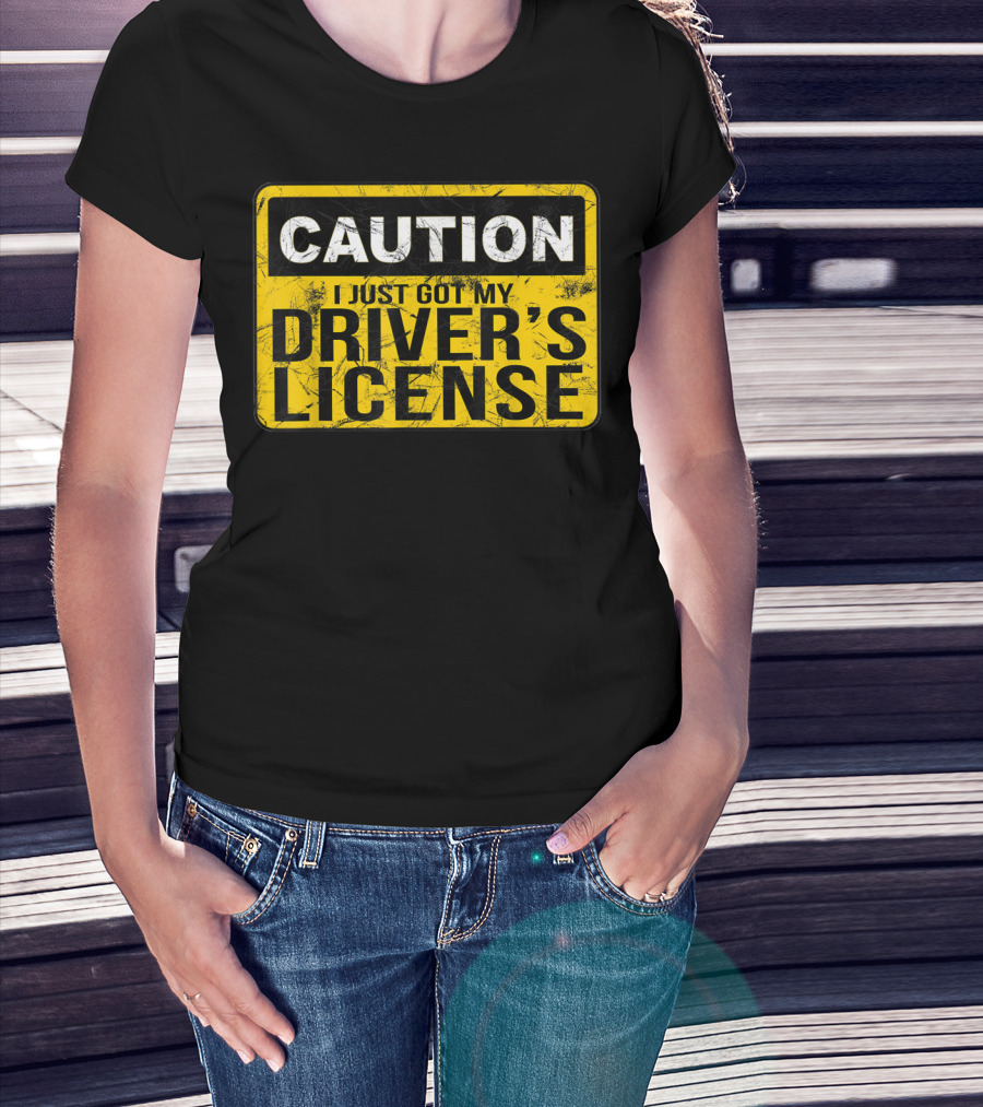Caution I Just Got My Driver's License T-Shirt
