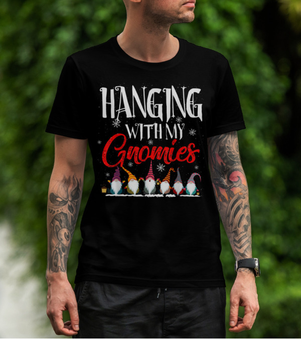 Hanging With My Gnomies Funny Gardening Gnomes T-Shirt