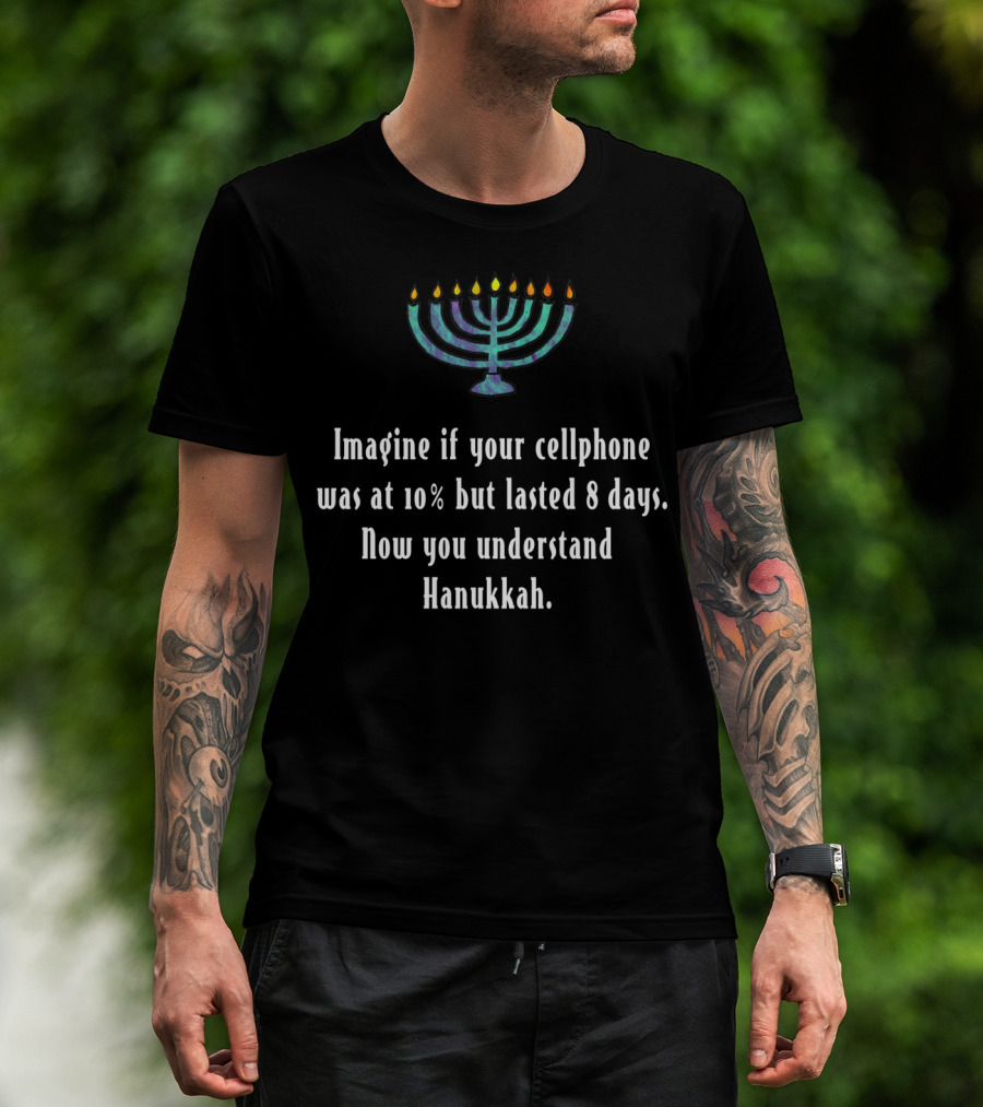 Funny Sarcastic Hanukkah Cellphone Imagine 10% Battery Lasted 8 Days Menorah T-Shirt