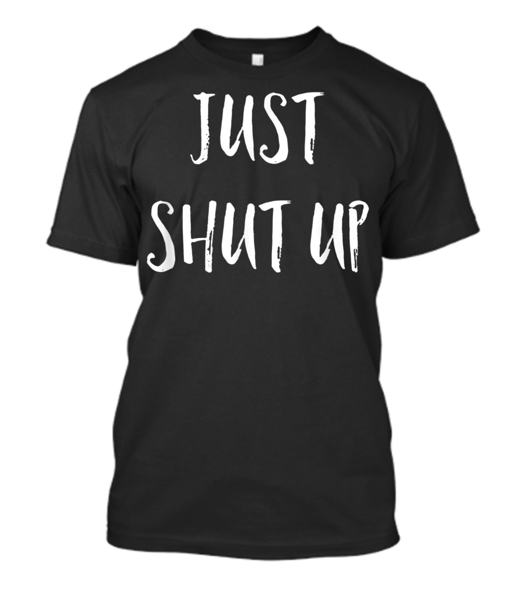 Just Shut Up I Hate People Funny Sarcastic T-Shirt