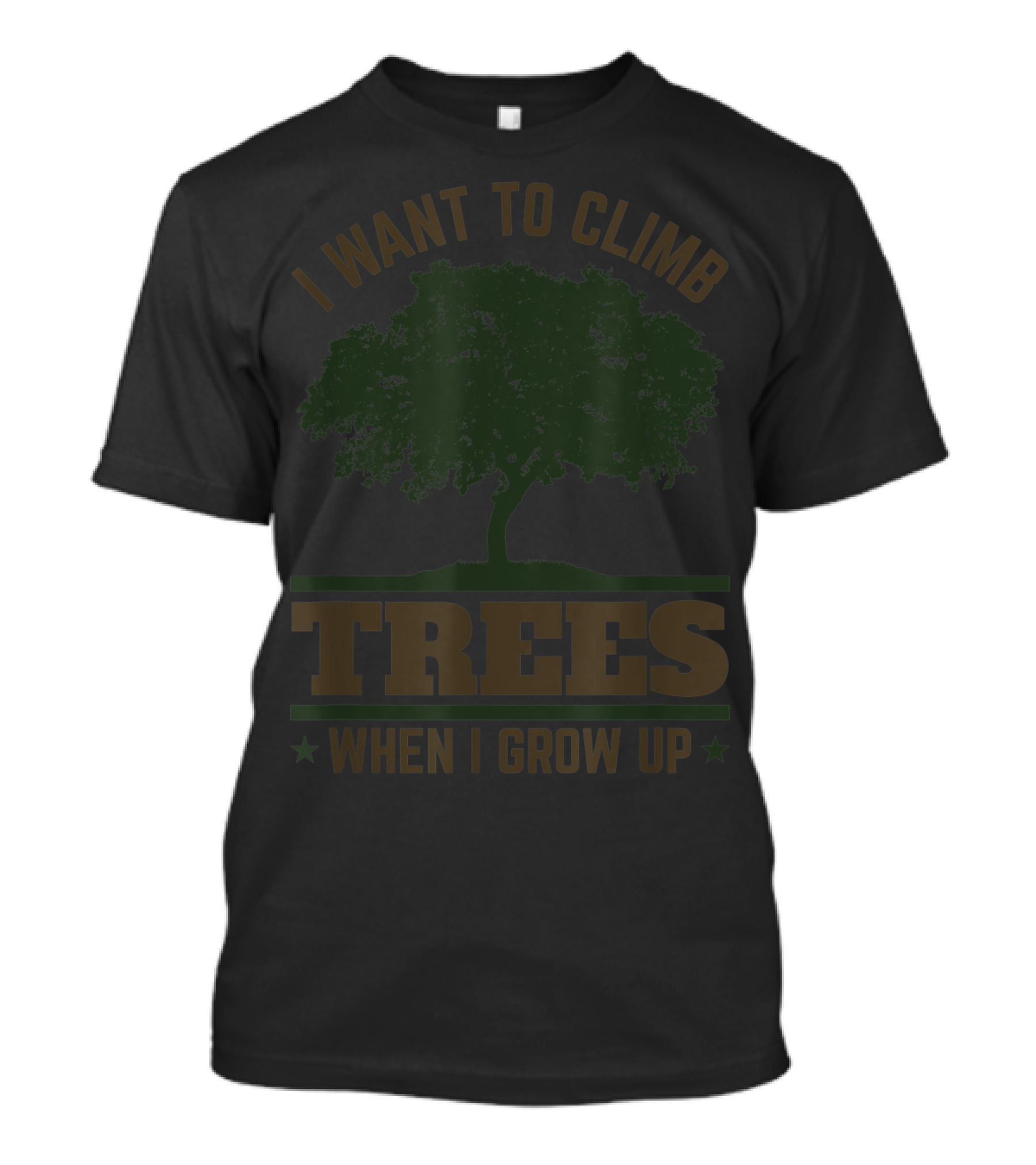 I Want To Climb Trees When I Grow Up Future Tree Surgeon Arborist Climber Climb T-Shirt