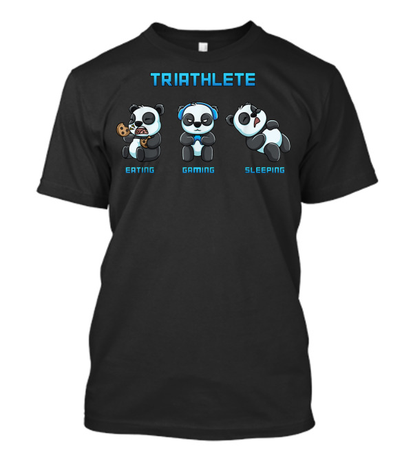 Triathlete Panda Eating Gaming Sleeping T-Shirt