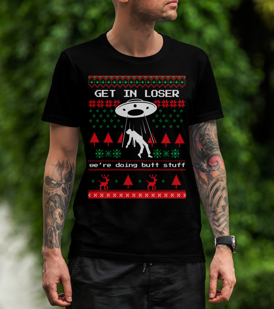 Get In Loser UFO Ugly Christmas Sweater Alien Abduction Holiday T-Shirt