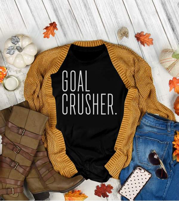 Goal Crusher For Ambitious Hustlers Who Get Results T-Shirt