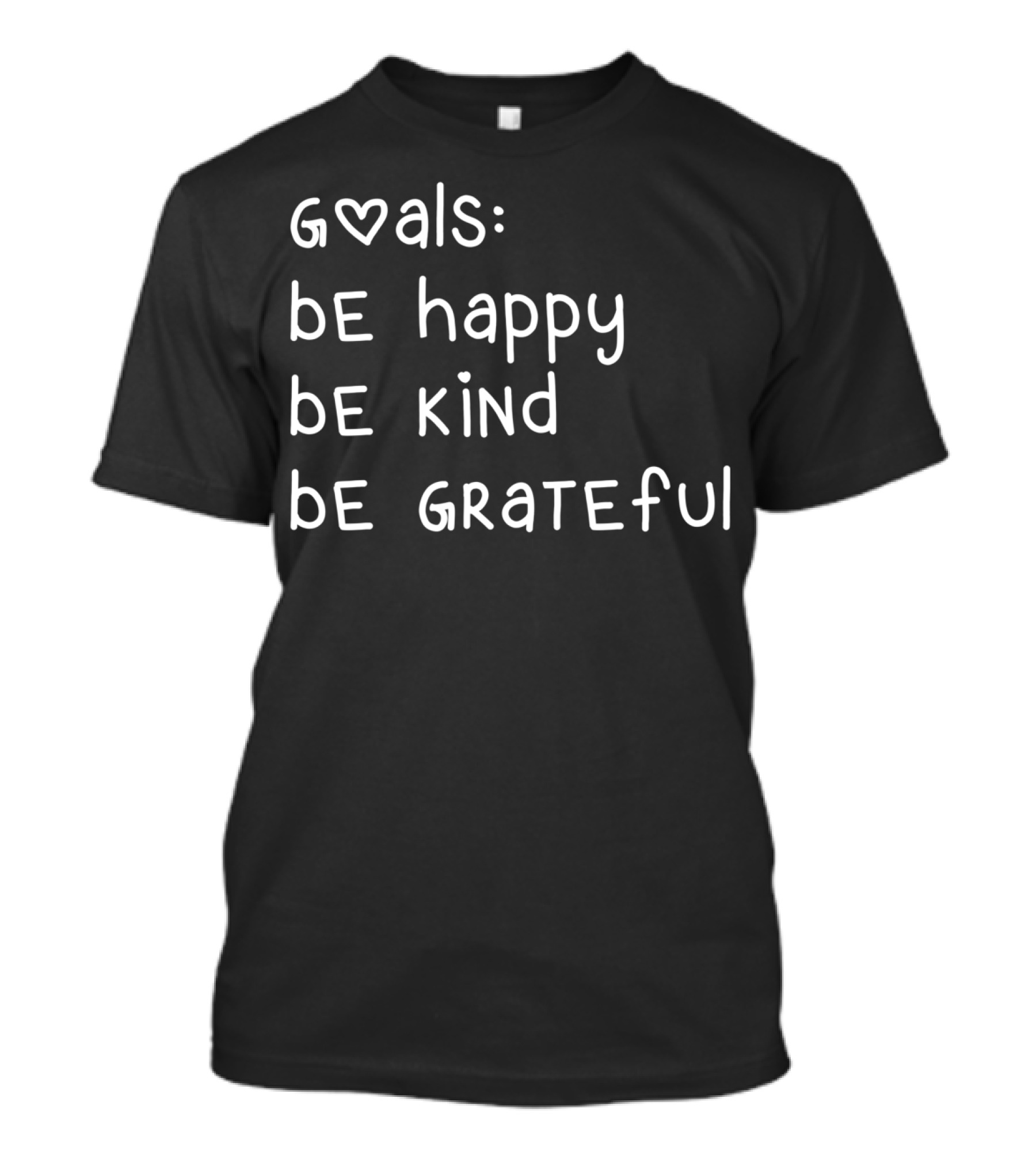 Goals Be Happy Be Kind Be Grateful Womens Inspirational T-Shirt