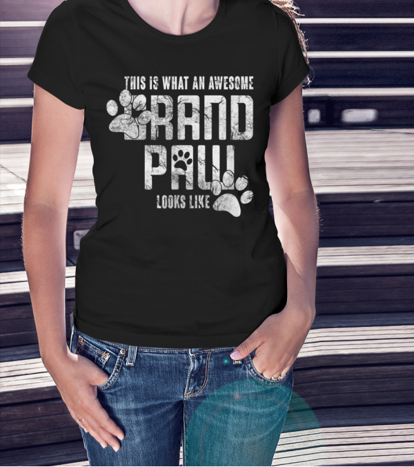 This Is What An Awesome Grand Paw Looks Like Grandpaw Dog Grandpa Father's T-Shirt