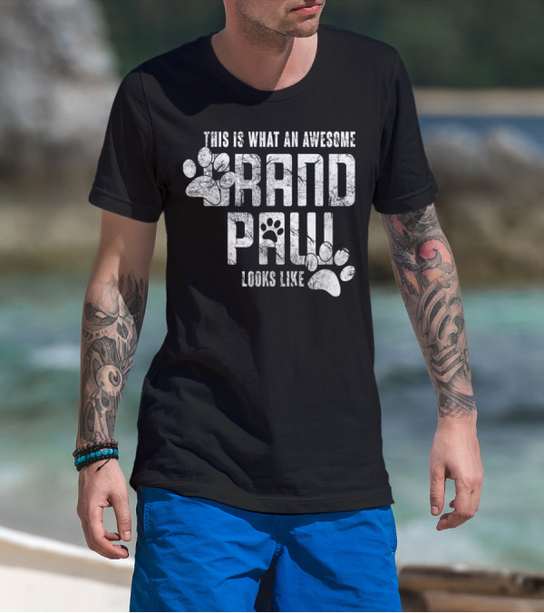 This Is What An Awesome Grand Paw Looks Like Grandpaw Dog Grandpa Father's T-Shirt
