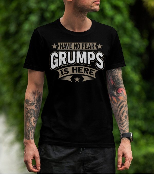 Have No Fear Grumps Is Here Funny Grandfather Slogan With Stars T-Shirt