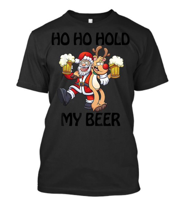 Ho Ho Hold My Beer Santa And Reindeer Cheers With Beer Mugs T-Shirt