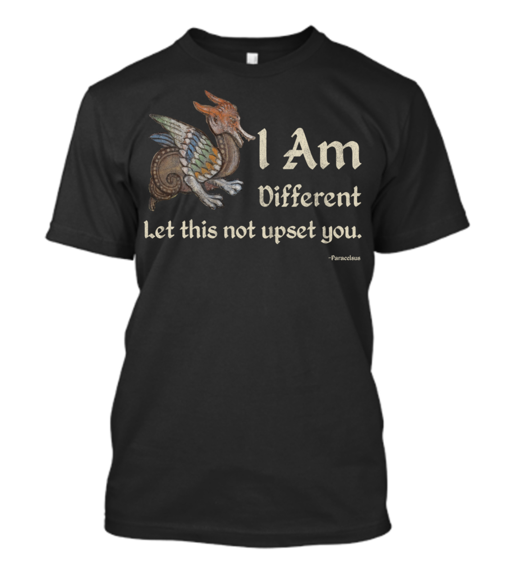I Am Different Let This Not Upset You Paracelsus Winged Dragon T-Shirt