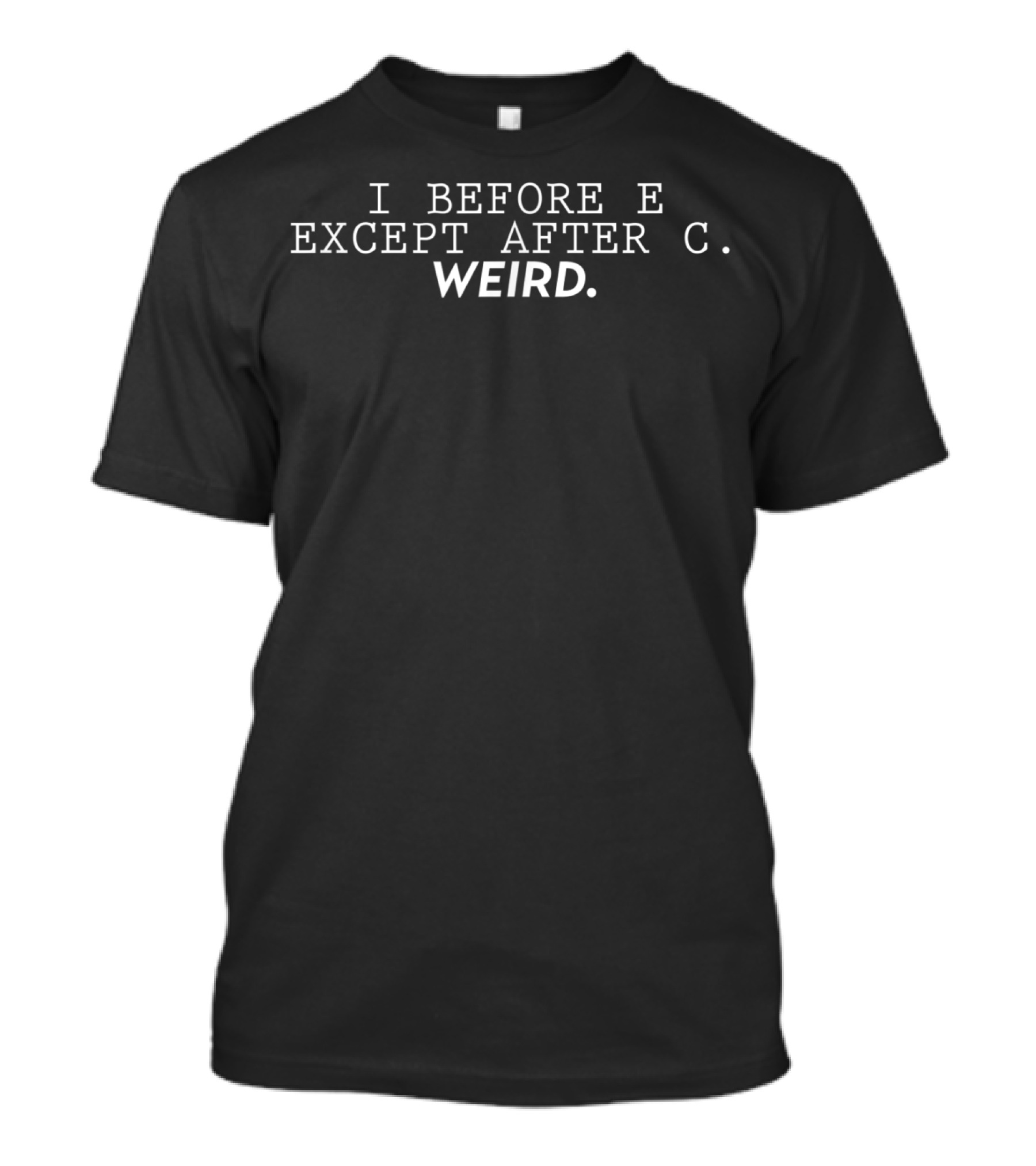I Before E Except After C Weird Funny Grammar Rule Paradox T-Shirt