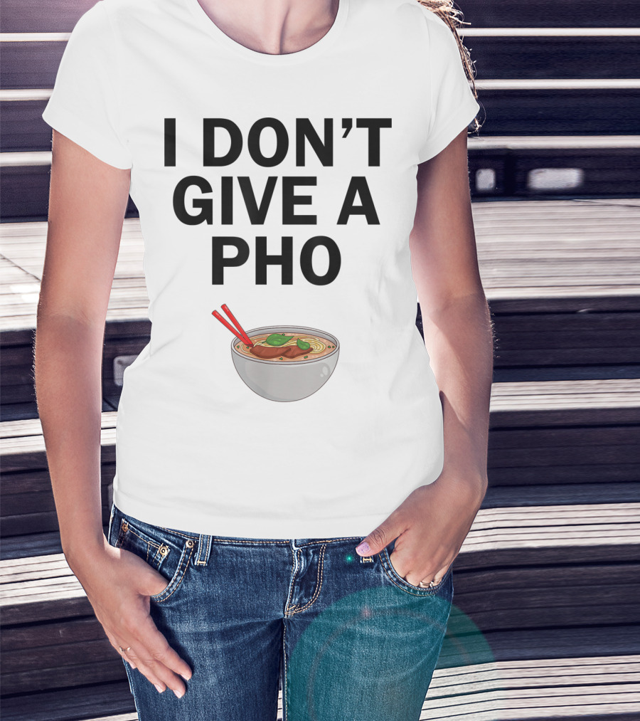 I Don't Give A Pho Noodle Bowl T-Shirt