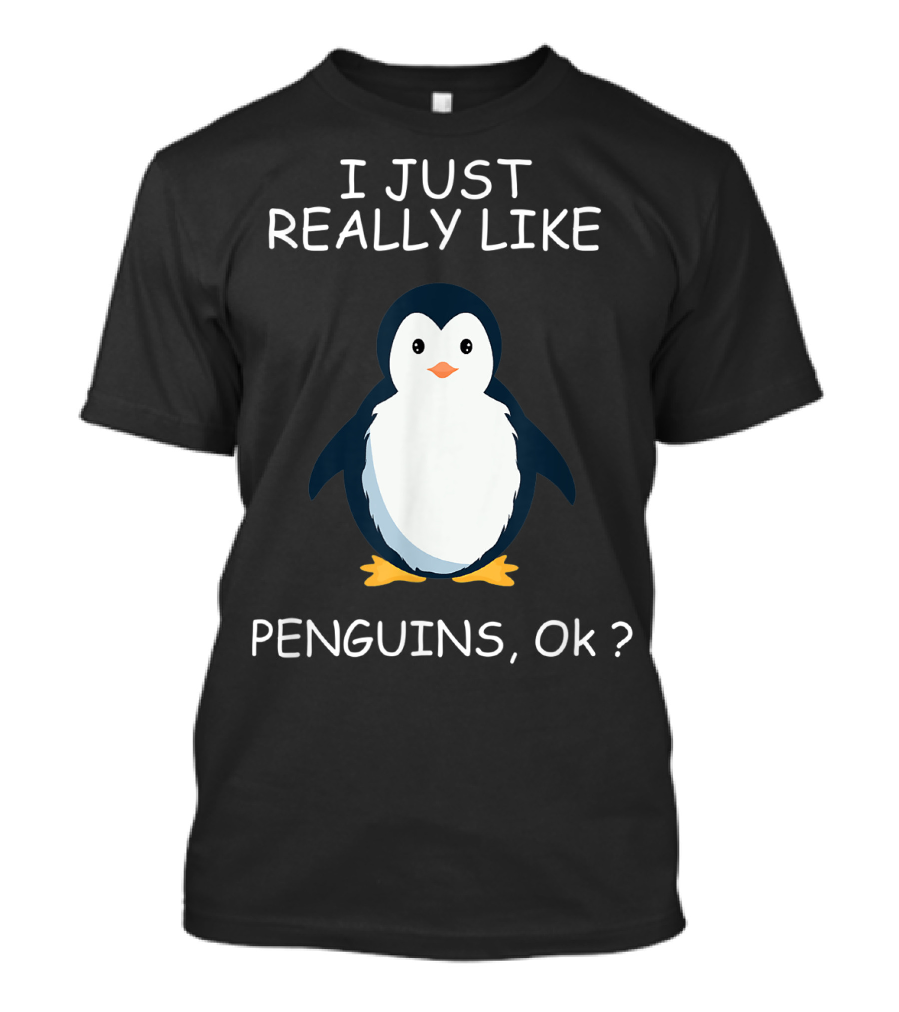 I Just Really Like Penguins Ok Penguin Lovers T-Shirt