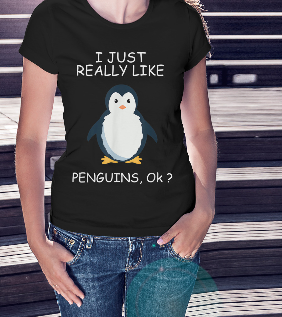 I Just Really Like Penguins Ok Penguin Lovers T-Shirt
