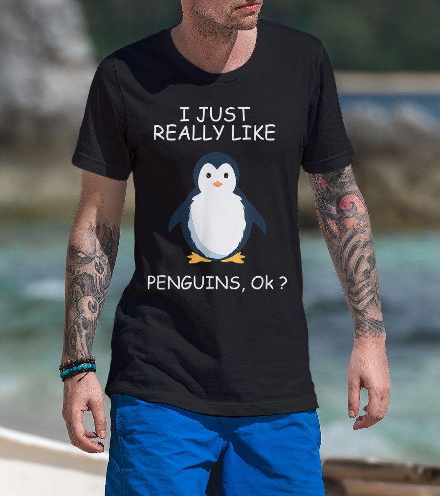 I Just Really Like Penguins Ok Penguin Lovers T-Shirt