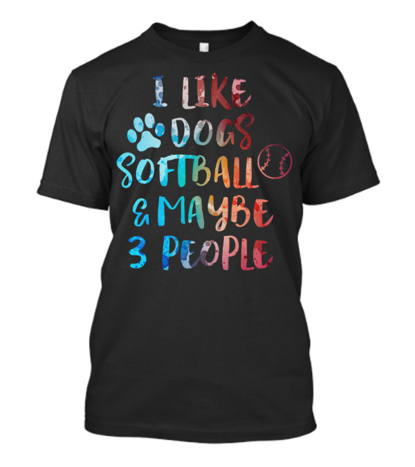 I Like Dogs Softball And Maybe 3 People Paw Print Baseball Stitching T-Shirt