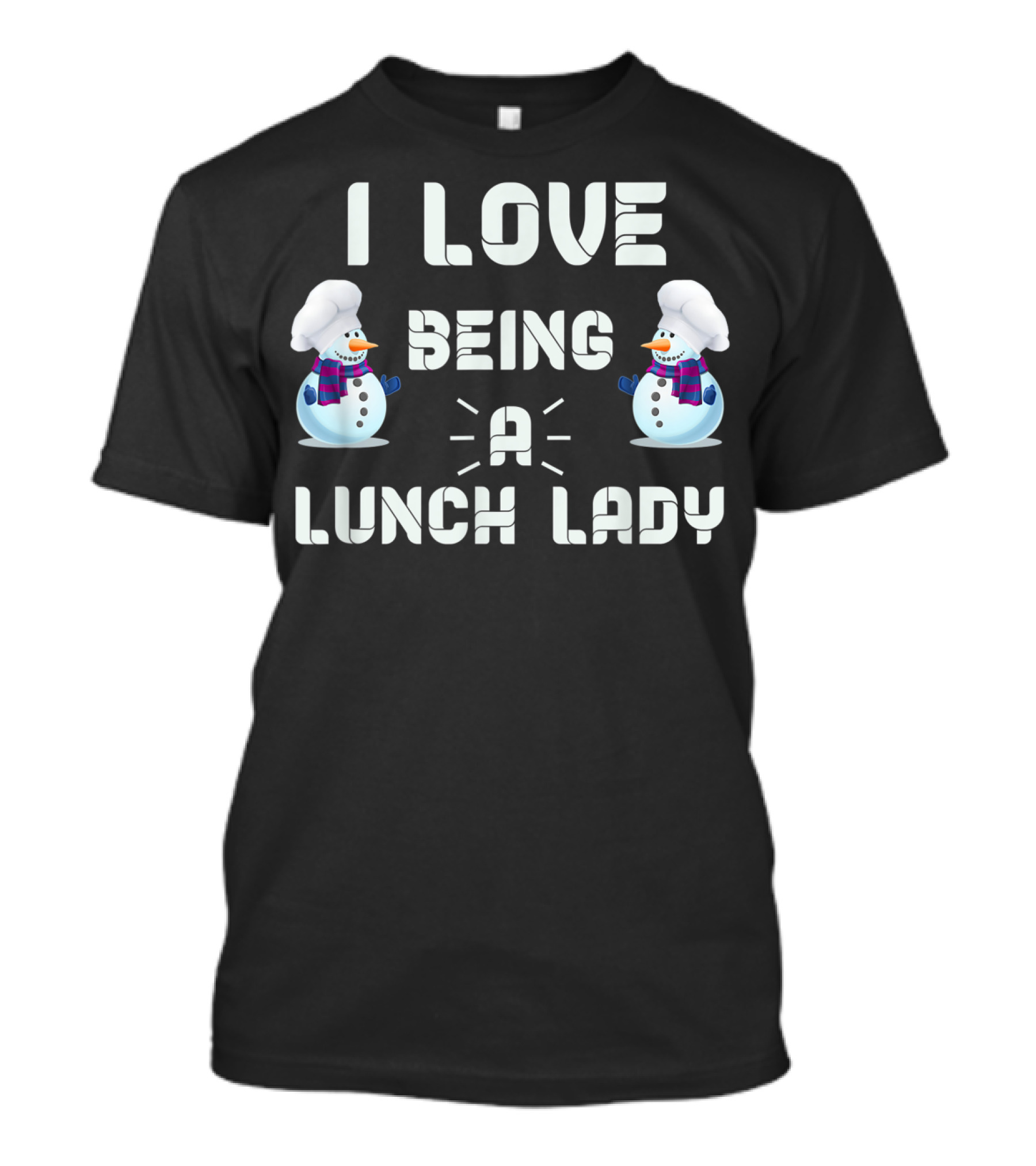 I Love Being A Lunch Lady With Snowman Chefs T-Shirt