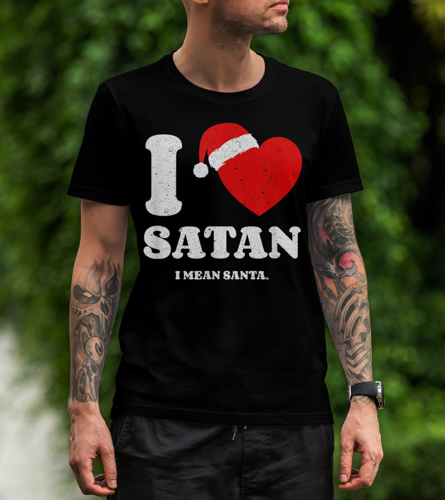 I Love Satan Heart Santa Hat I Mean Santa Xmas Present T-Shirt