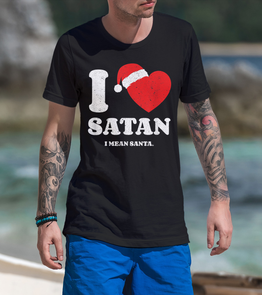 I Love Satan Heart Santa Hat I Mean Santa Xmas Present T-Shirt