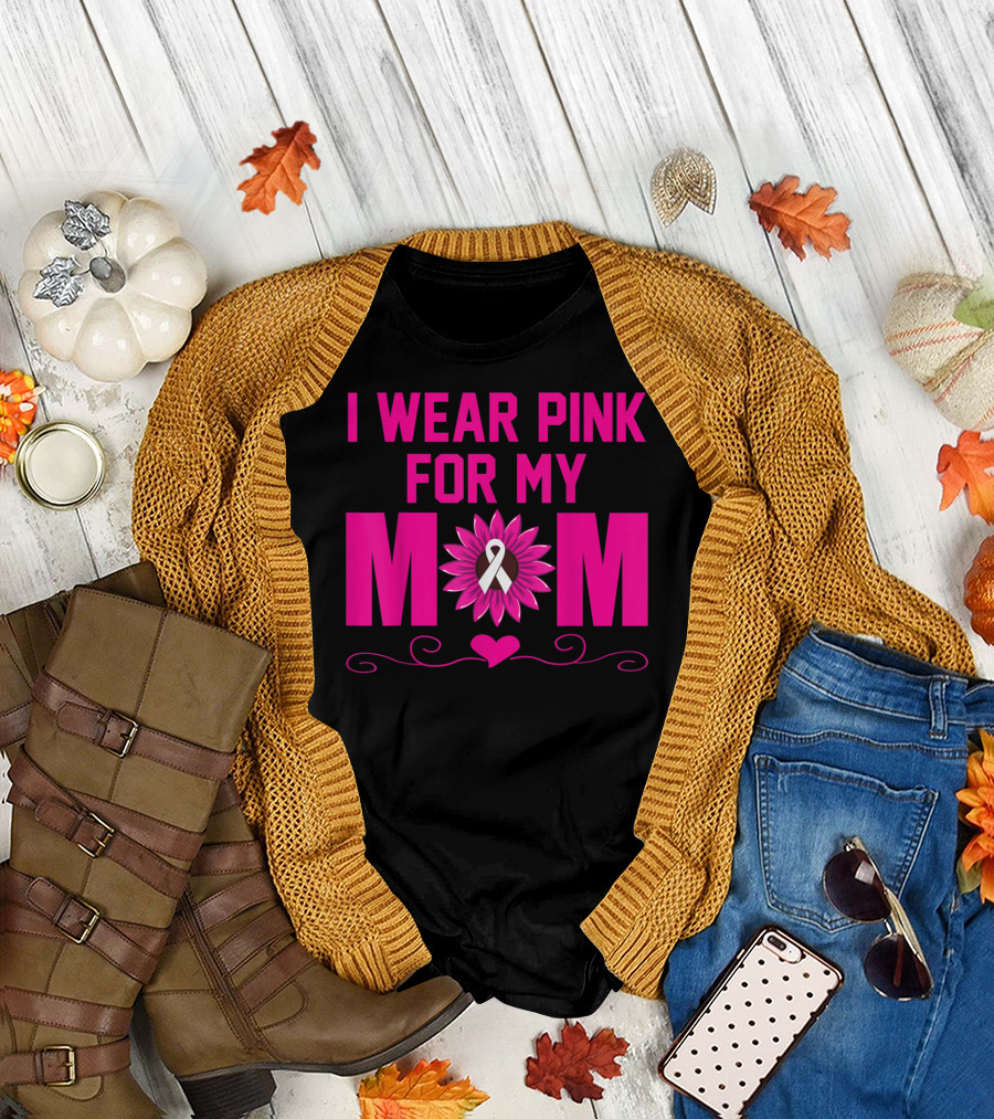 I Wear Pink For My Mom Breast Cancer Awareness Flower Heart T-Shirt