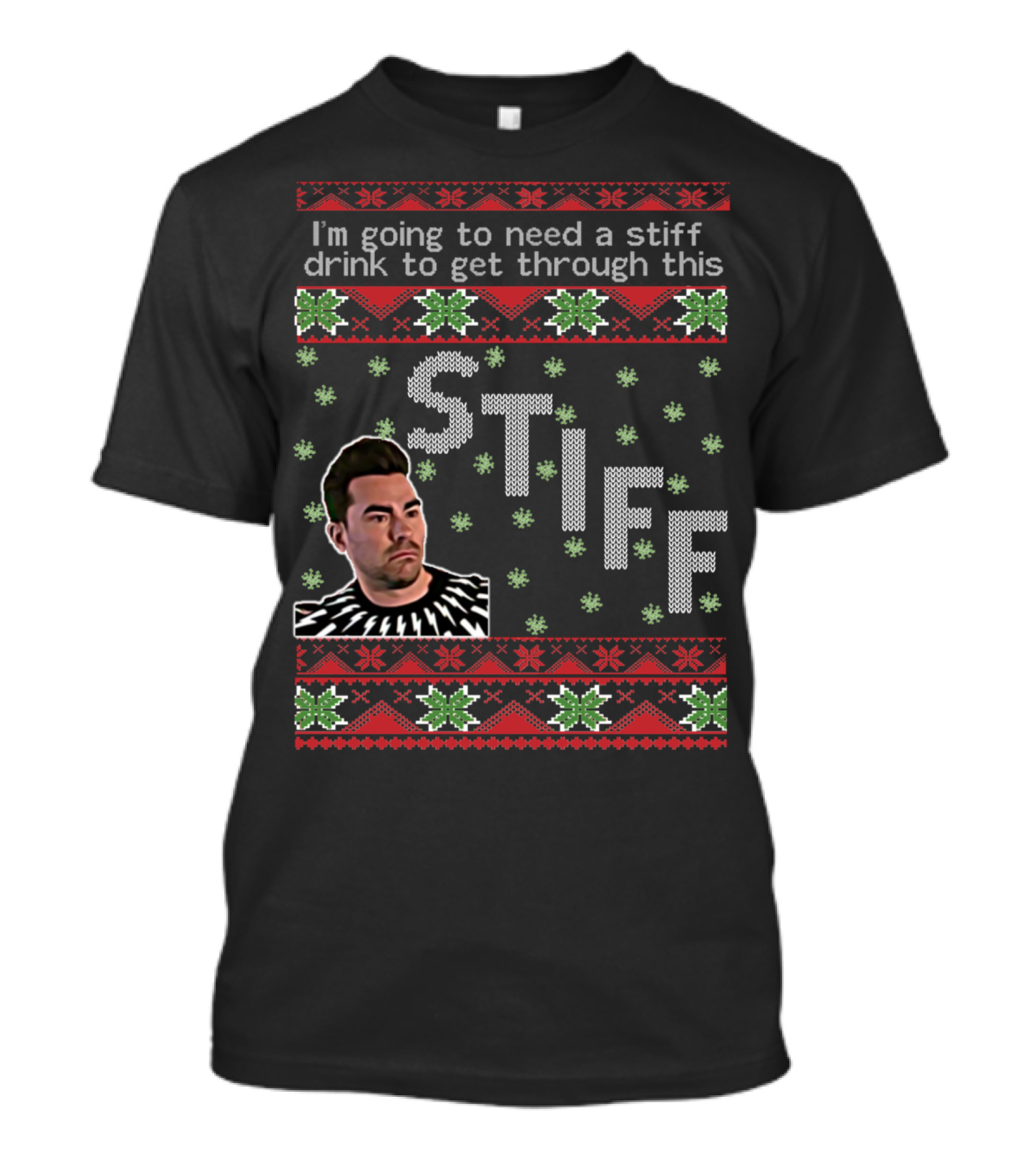 I'm Going To Need A Stiff Drink To Get Through This David Rose Ugly Christmas T-Shirt