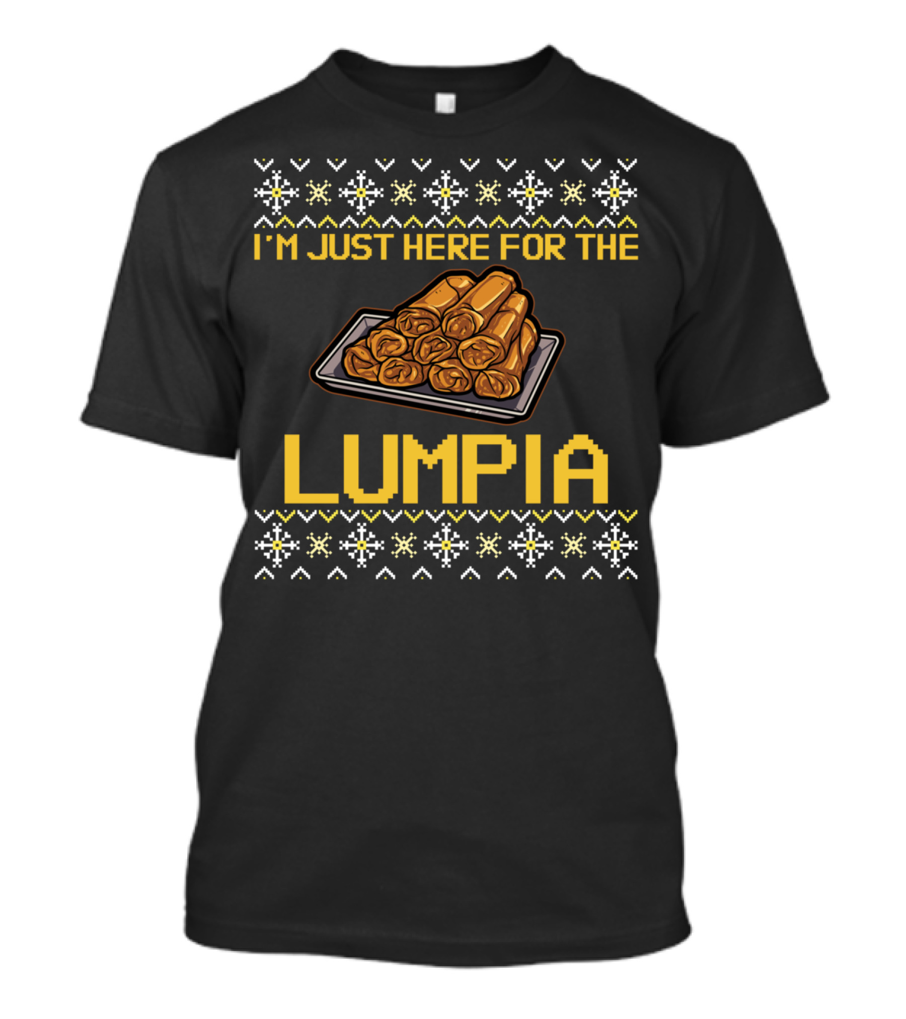 I'm Just Here For The Lumpia Festive Holiday Dessert Snack T-Shirt