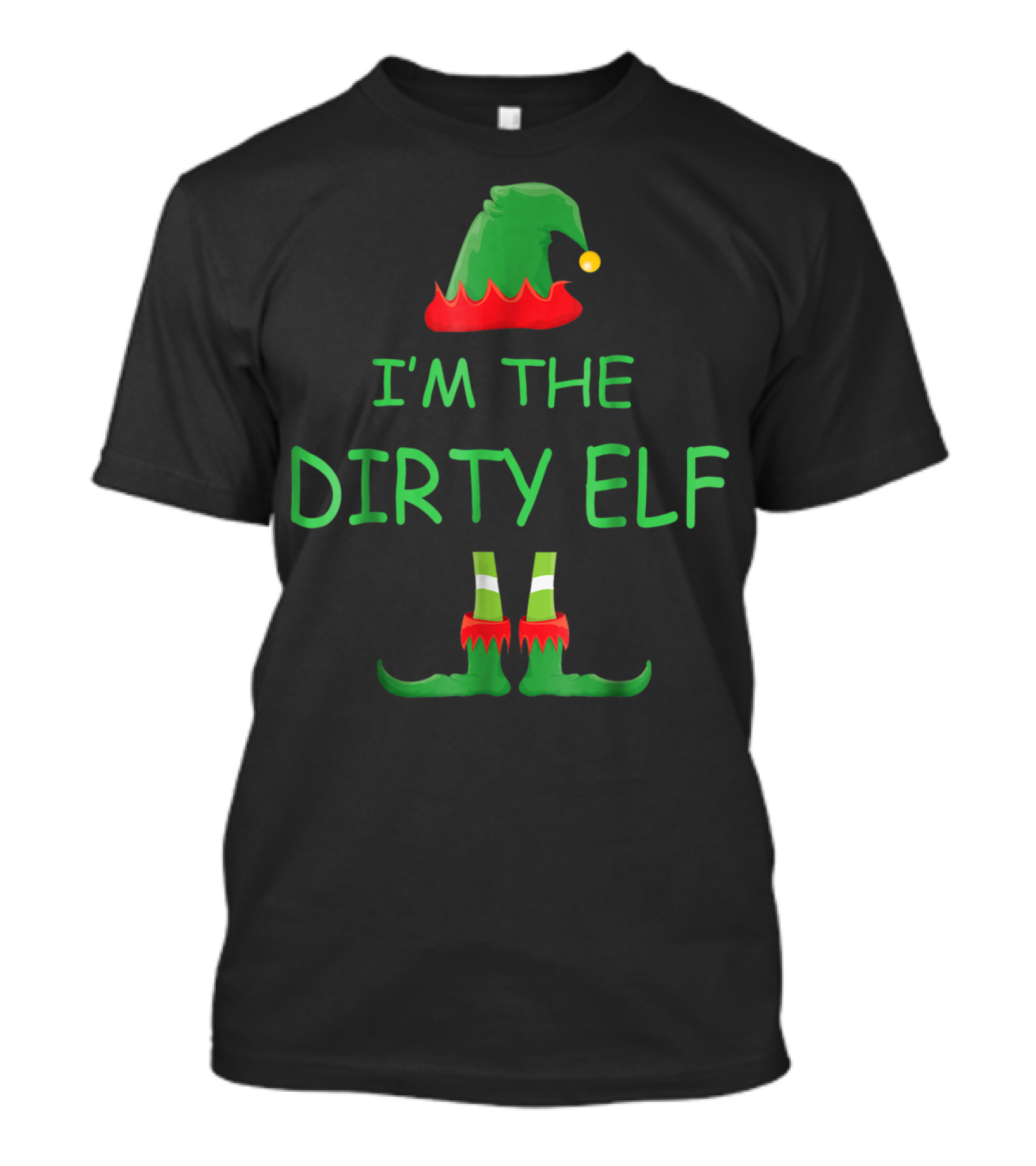 I'm The Dirty Elf Christmas Family T-Shirt
