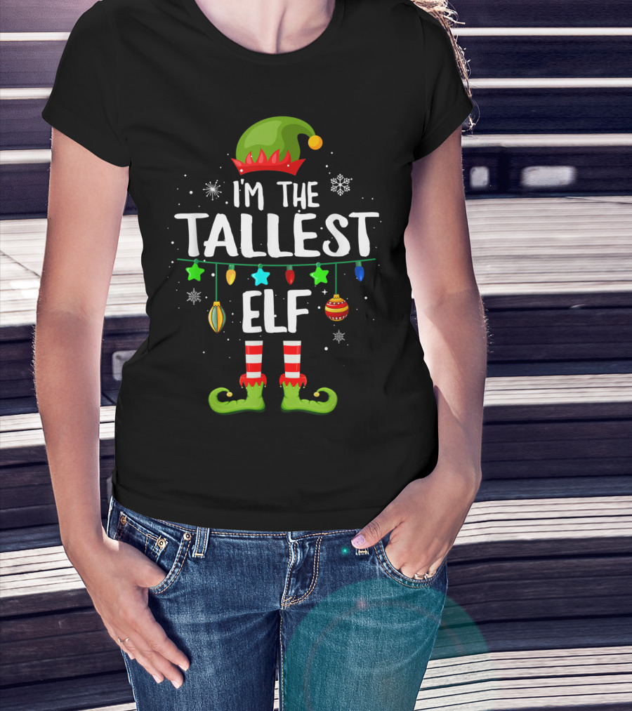 I'm The Tallest Elf Christmas Holiday Humor T-Shirt