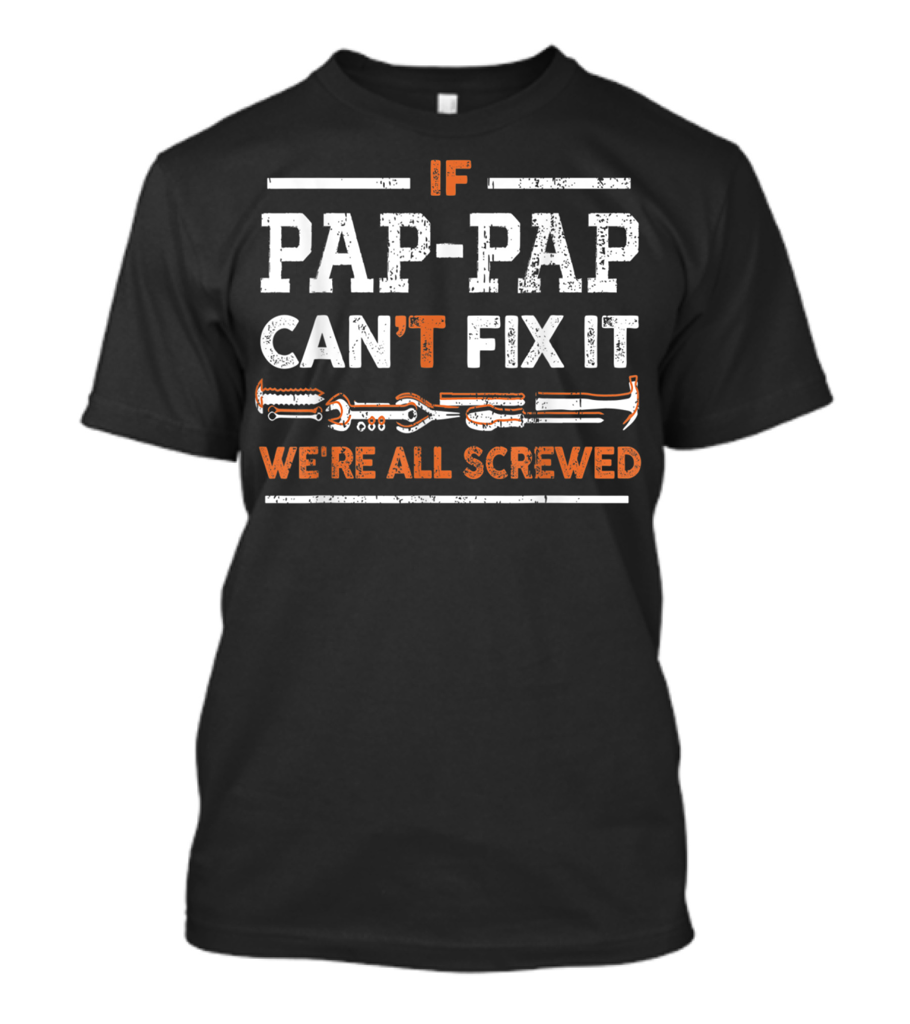 If Pap Pap Can't Fix It We're All Screwed Tools And Screws T-Shirt