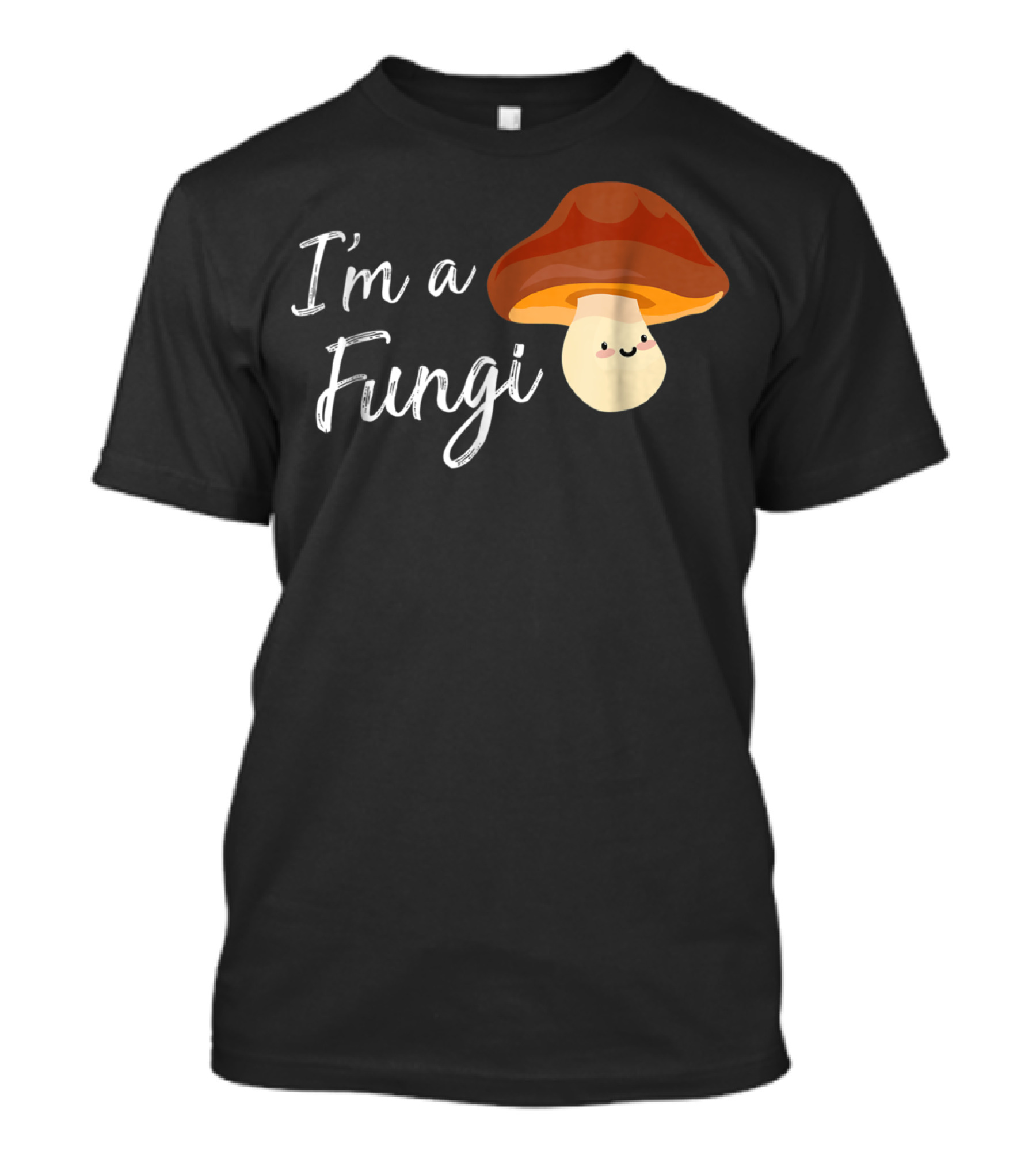I'm A Fungi I'm A Fun Guy Funny Mushroom T-Shirt