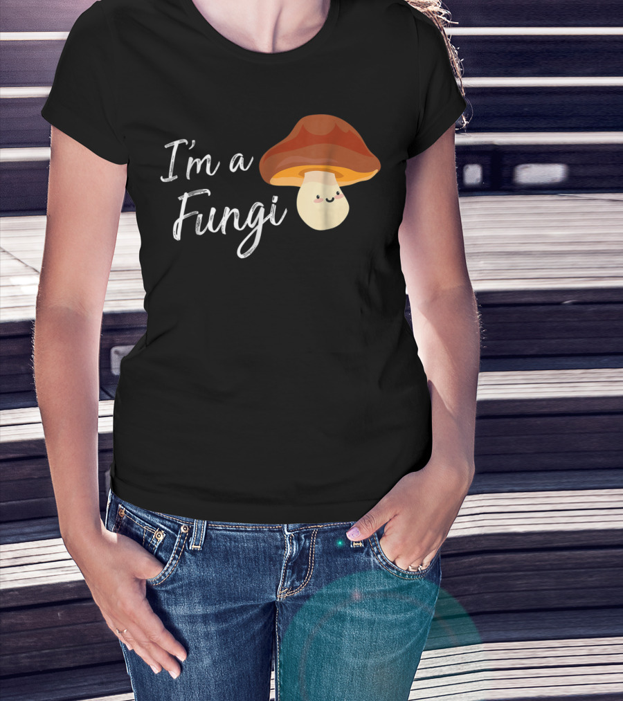 I'm A Fungi I'm A Fun Guy Funny Mushroom T-Shirt