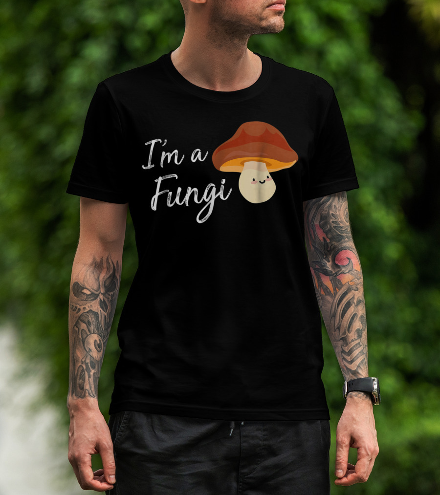 I'm A Fungi I'm A Fun Guy Funny Mushroom T-Shirt