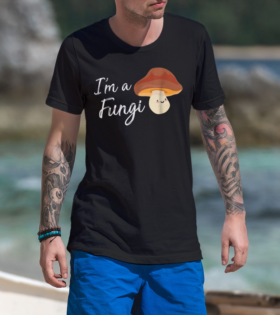 I'm A Fungi I'm A Fun Guy Funny Mushroom T-Shirt